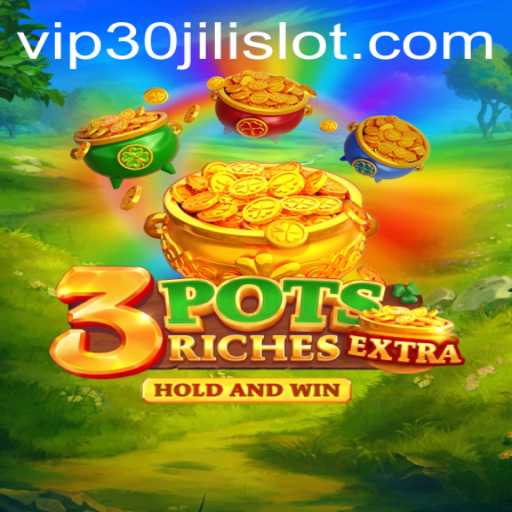 Experience the Thrills of 3potsExtra and Unleash the Power of 30JILI Slot