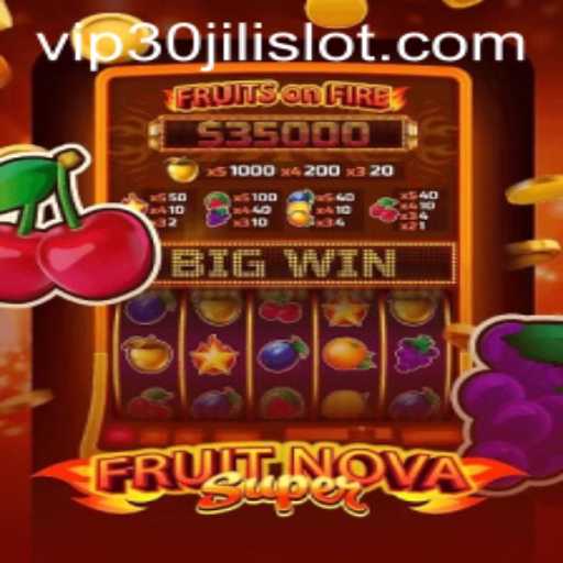 Exploring the Exciting World of FruitNovaSuper: Unveiling the 30JILI Slot