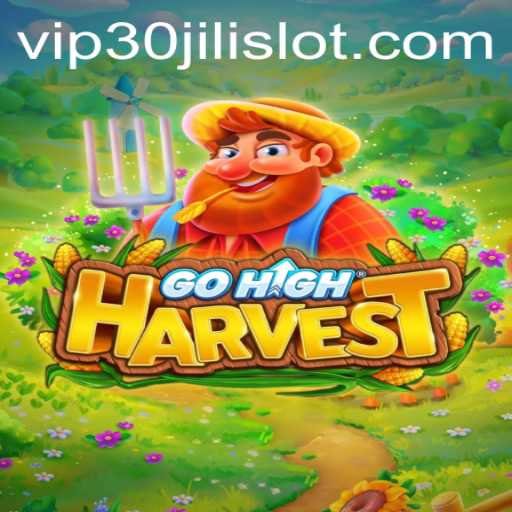 Exploring the Excitement of GoHighHarvest and the Allure of 30JILI Slot