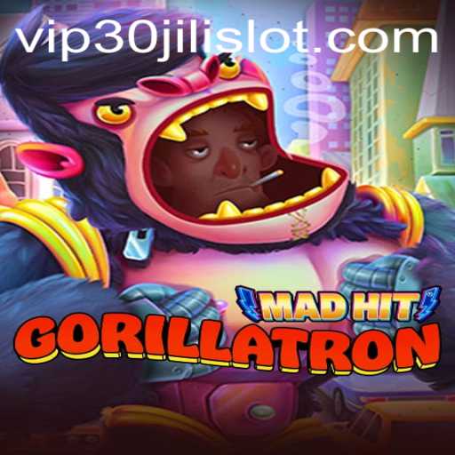 MadHitGorillatron: A Wild Adventure in the World of 30JILI Slot
