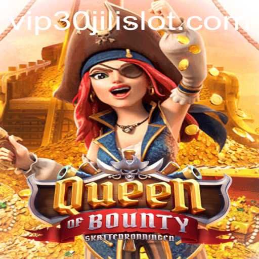 Exploring the Excitement of QueenofBounty and the Thrill of 30JILI Slot