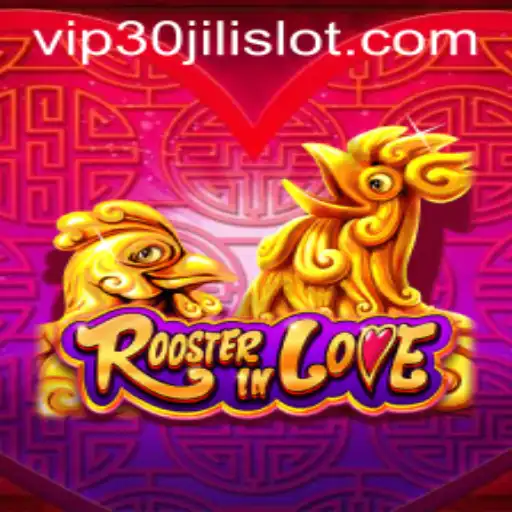 Exploring RoosterInLove: The 30JILI Slot Game Phenomenon