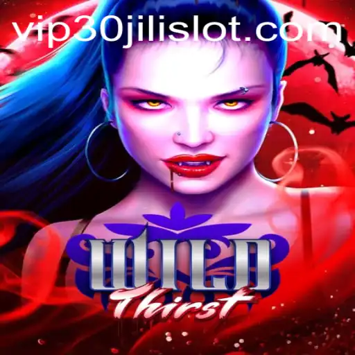 Exploring WildThirst: An Exciting Journey into the World of 30JILI Slot Gaming