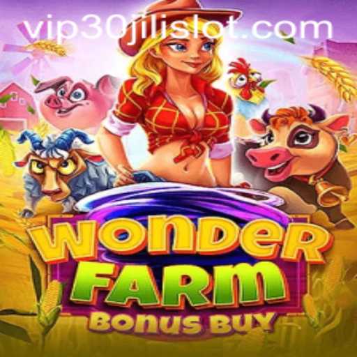 Unlocking the Excitement of WonderFarmBonusBuy and 30JILI Slot
